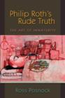 Philip Roth's Rude Truth : The Art of Immaturity - Book