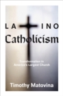 Latino Catholicism : Transformation in America's Largest Church - Book