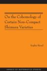 On the Cohomology of Certain Non-Compact Shimura Varieties (AM-173) - Book