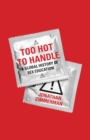 Too Hot to Handle : A Global History of Sex Education - Book