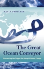 The Great Ocean Conveyor : Discovering the Trigger for Abrupt Climate Change - Book