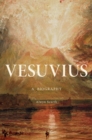 Vesuvius : A Biography - Book