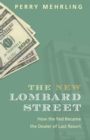 The New Lombard Street : How the Fed Became the Dealer of Last Resort - Book