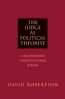 The Judge as Political Theorist : Contemporary Constitutional Review - Book