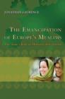 The Emancipation of Europe's Muslims : The State's Role in Minority Integration - Book