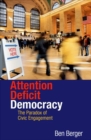 Attention Deficit Democracy : The Paradox of Civic Engagement - Book