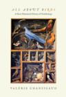 All About Birds : A Short Illustrated History of Ornithology - Book