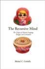 The Recursive Mind : The Origins of Human Language, Thought, and Civilization - Book