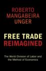 Free Trade Reimagined : The World Division of Labor and the Method of Economics - Book