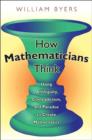 How Mathematicians Think : Using Ambiguity, Contradiction, and Paradox to Create Mathematics - Book