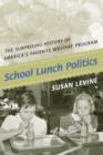 School Lunch Politics : The Surprising History of America's Favorite Welfare Program - Book
