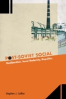Post-Soviet Social : Neoliberalism, Social Modernity, Biopolitics - Book