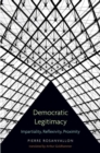 Democratic Legitimacy : Impartiality, Reflexivity, Proximity - Book