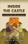 Inside the Castle : Law and the Family in 20th Century America - Book