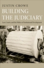 Building the Judiciary : Law, Courts, and the Politics of Institutional Development - Book