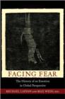 Facing Fear : The History of an Emotion in Global Perspective - Book