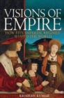 Visions of Empire : How Five Imperial Regimes Shaped the World - Book