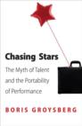 Chasing Stars : The Myth of Talent and the Portability of Performance - Book