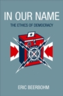 In Our Name : The Ethics of Democracy - Book
