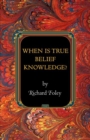 When Is True Belief Knowledge? - Book