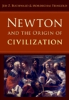Newton and the Origin of Civilization - Book