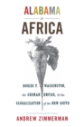 Alabama in Africa : Booker T. Washington, the German Empire, and the Globalization of the New South - Book