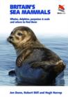Britain's Sea Mammals : Whales, Dolphins, Porpoises, and Seals and Where to Find Them - Book