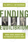 Finding Equilibrium : Arrow, Debreu, McKenzie and the Problem of Scientific Credit - Book