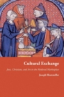 Cultural Exchange : Jews, Christians, and Art in the Medieval Marketplace - Book