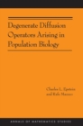 Degenerate Diffusion Operators Arising in Population Biology (AM-185) - Book