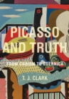 Picasso and Truth : From Cubism to Guernica - Book