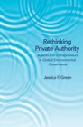 Rethinking Private Authority : Agents and Entrepreneurs in Global Environmental Governance - Book