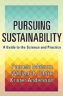 Pursuing Sustainability : A Guide to the Science and Practice - Book