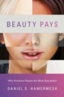 Beauty Pays : Why Attractive People Are More Successful - Book