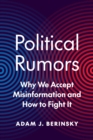 Political Rumors : Why We Accept Misinformation and How to Fight It - Book