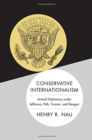 Conservative Internationalism : Armed Diplomacy under Jefferson, Polk, Truman, and Reagan - Book