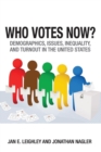 Who Votes Now? : Demographics, Issues, Inequality, and Turnout in the United States - Book