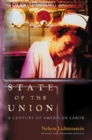 State of the Union : A Century of American Labor - Revised and Expanded Edition - Book