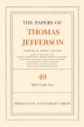 The Papers of Thomas Jefferson, Volume 40 : 4 March to 10 July 1803 - Book