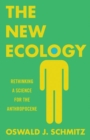 The New Ecology : Rethinking a Science for the Anthropocene - Book
