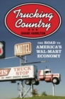 Trucking Country : The Road to America's Wal-Mart Economy - Book