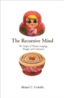 The Recursive Mind : The Origins of Human Language, Thought, and Civilization - Updated Edition - Book