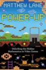 Power-Up : Unlocking the Hidden Mathematics in Video Games - Book