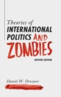 Theories of International Politics and Zombies : Revived Edition - Book