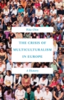 The Crisis of Multiculturalism in Europe : A History - Book