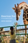 American Zoo : A Sociological Safari - Book