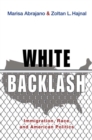 White Backlash : Immigration, Race, and American Politics - Book