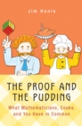 The Proof and the Pudding : What Mathematicians, Cooks, and You Have in Common - Book