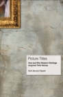 Picture Titles : How and Why Western Paintings Acquired Their Names - Book