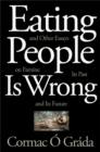 Eating People Is Wrong, and Other Essays on Famine, Its Past, and Its Future - Book